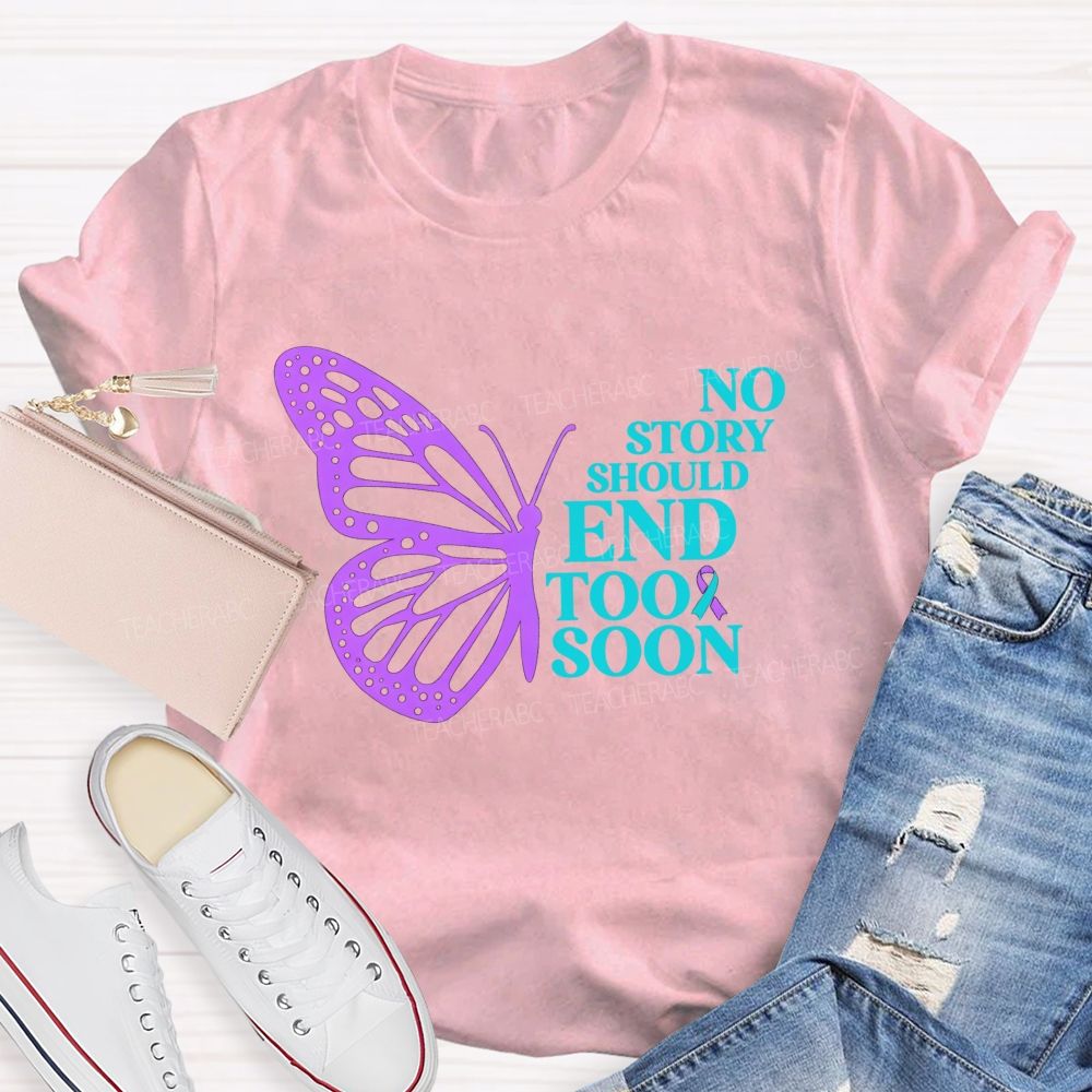No Story Should End Too Soon Butterfly Teacher T-shirt