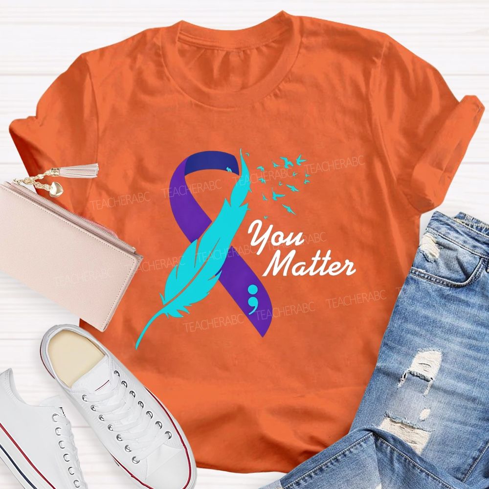 You Matter Rise Above Your Story Is Not Finished Teacher T-shirt
