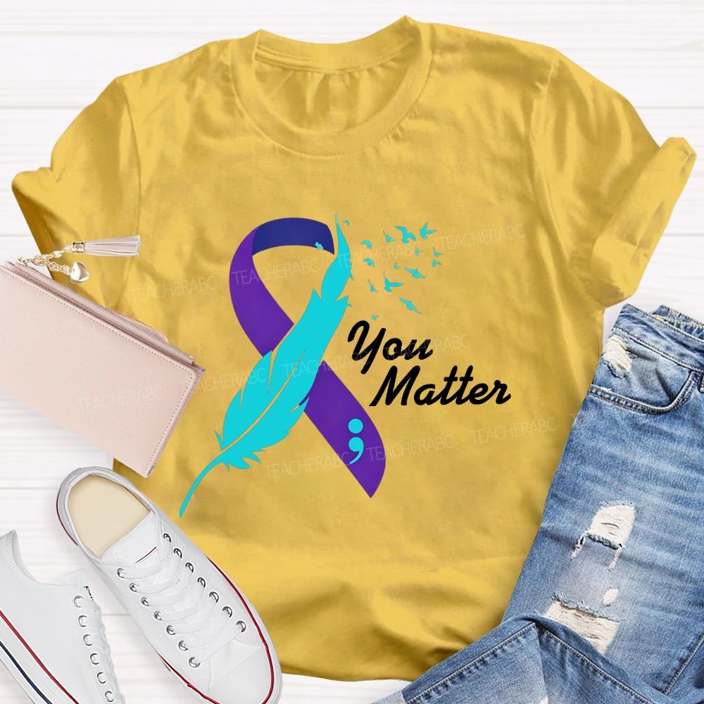 You Matter Rise Above Your Story Is Not Finished Teacher T-shirt