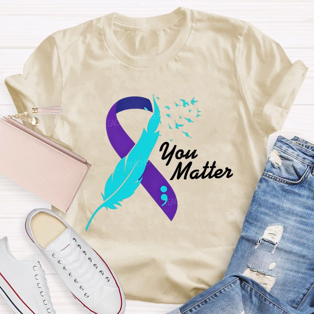 You Matter Rise Above Your Story Is Not Finished Teacher T-shirt