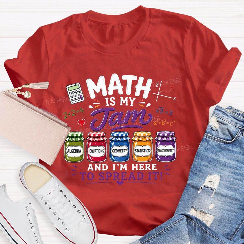 Math Is My Jam And I'M Here To Spread It Teacher T-shirt