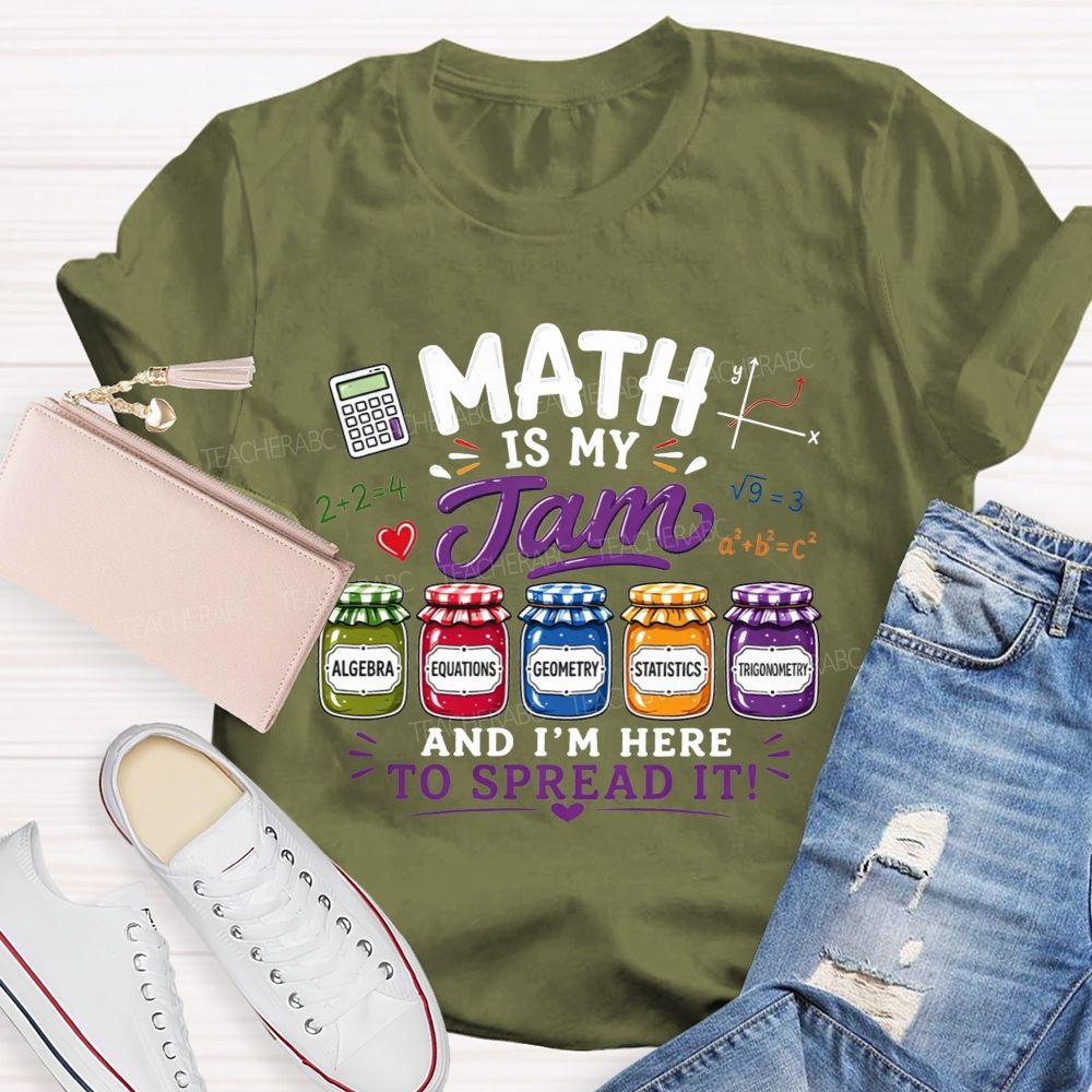 Math Is My Jam And I'M Here To Spread It Teacher T-shirt