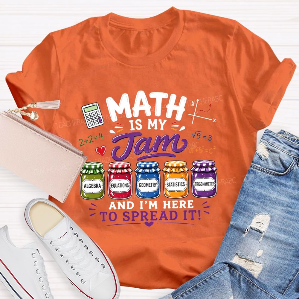 Math Is My Jam And I'M Here To Spread It Teacher T-shirt