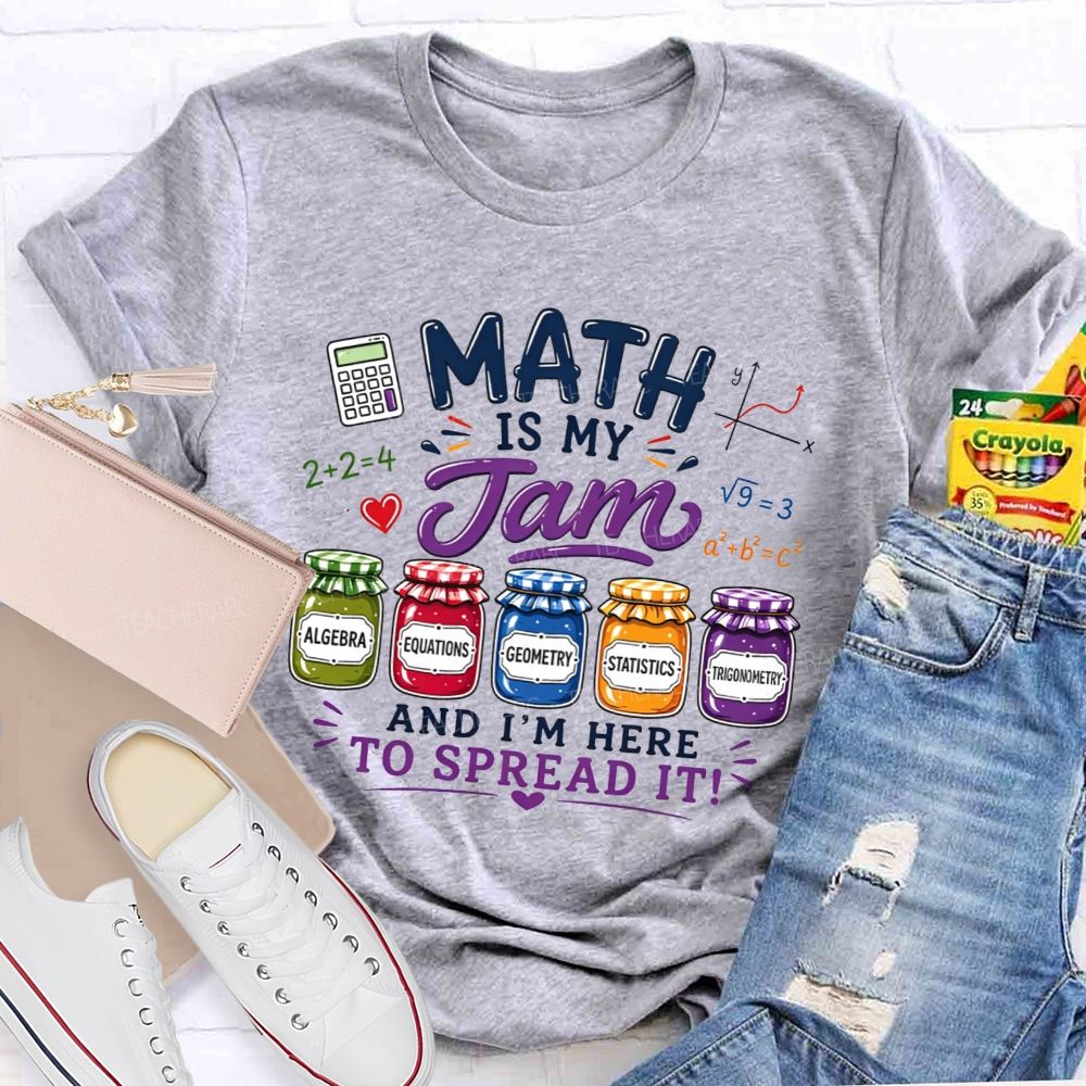 Math Is My Jam And I'M Here To Spread It Teacher T-shirt