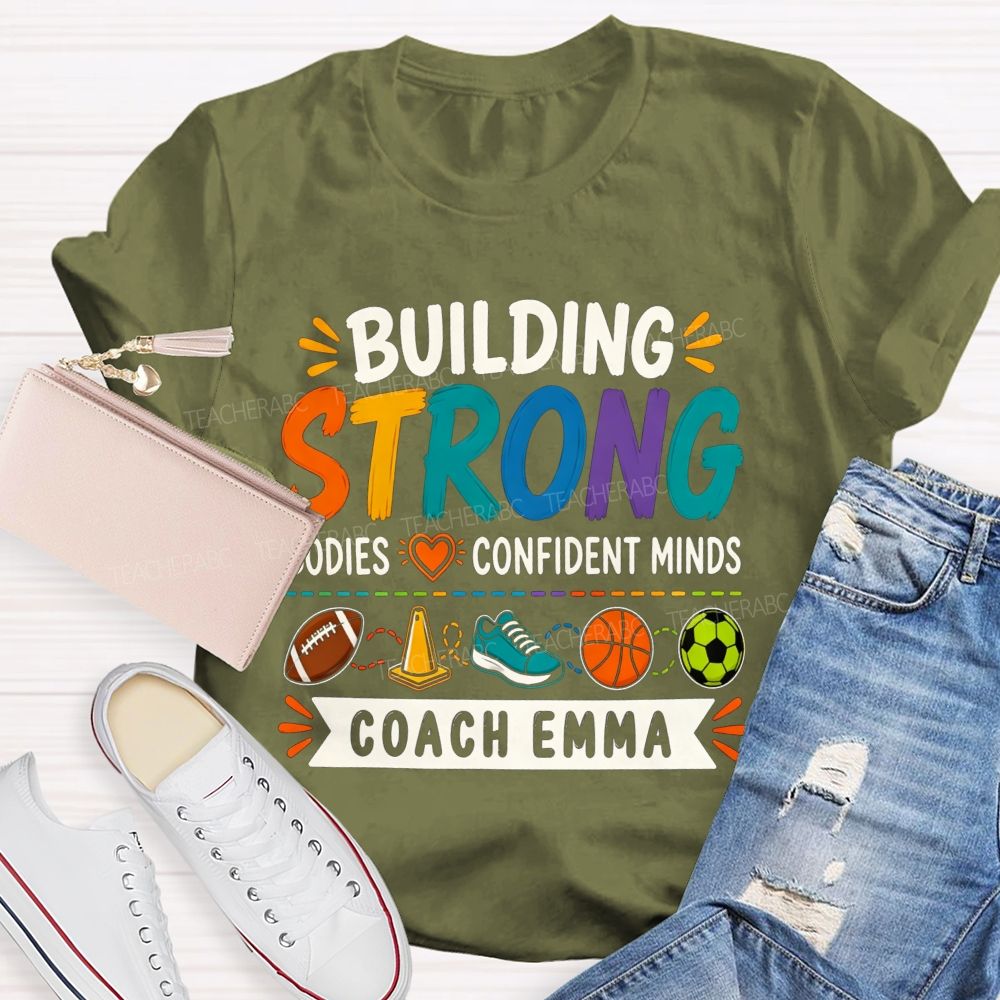 Personalized Name Building Strong Bodies Confident Minds Teacher T-shirt