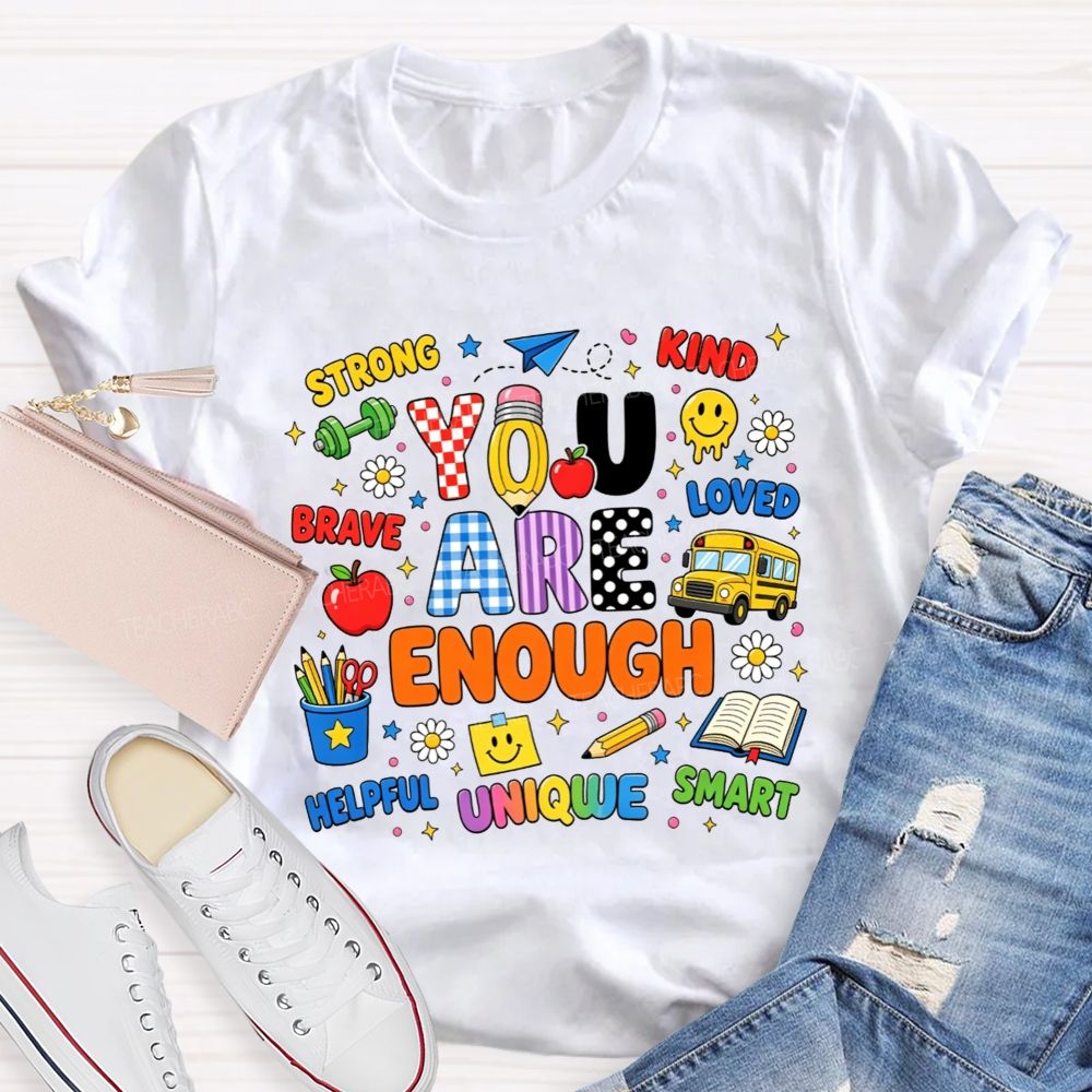 You Are Enough Strong Brave Kind Student Affirmation Teacher T-shirt