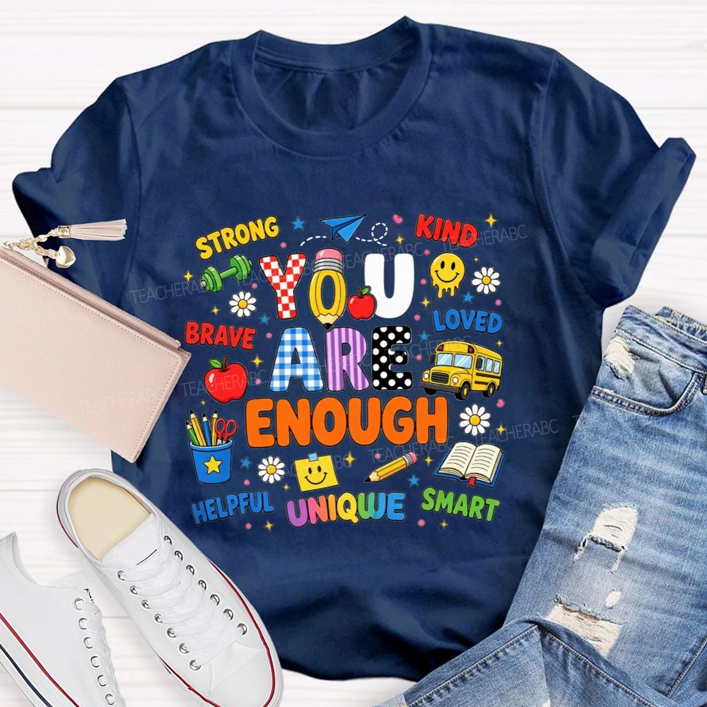 You Are Enough Strong Brave Kind Student Affirmation Teacher T-shirt