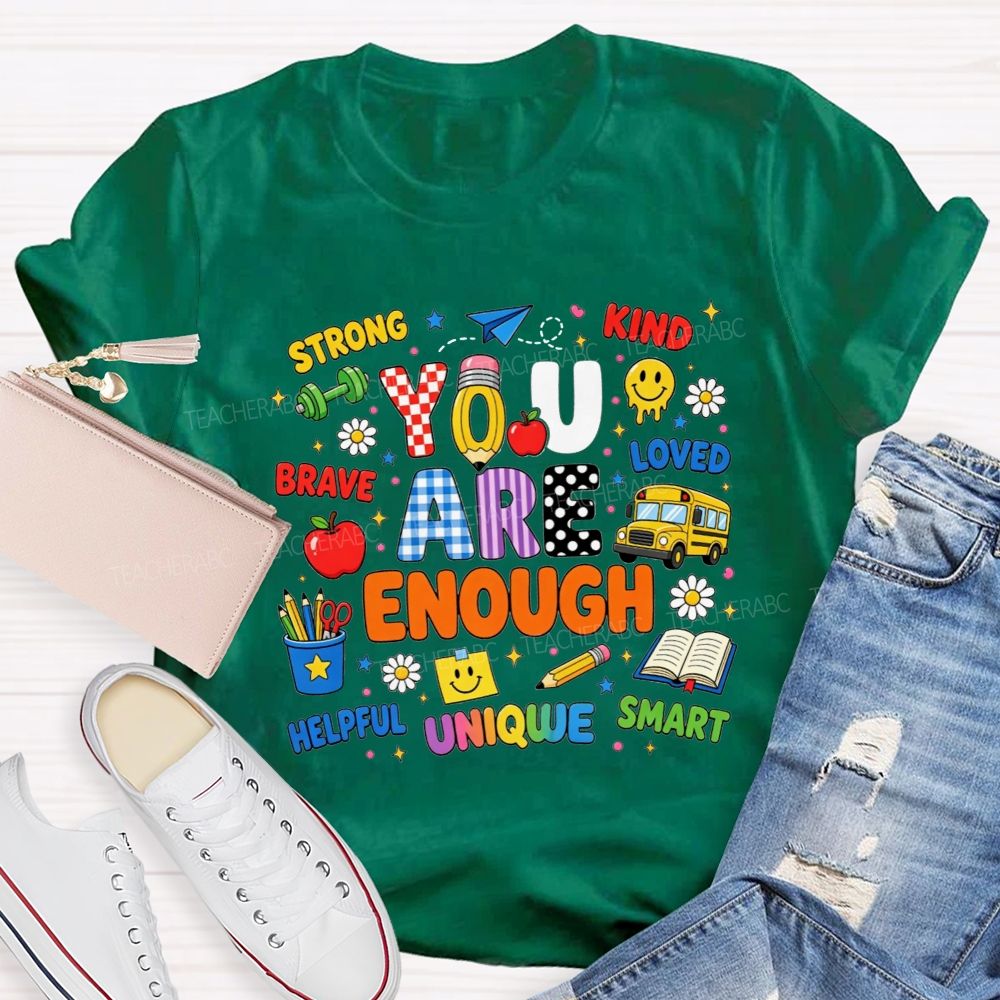 You Are Enough Strong Brave Kind Student Affirmation Teacher T-shirt