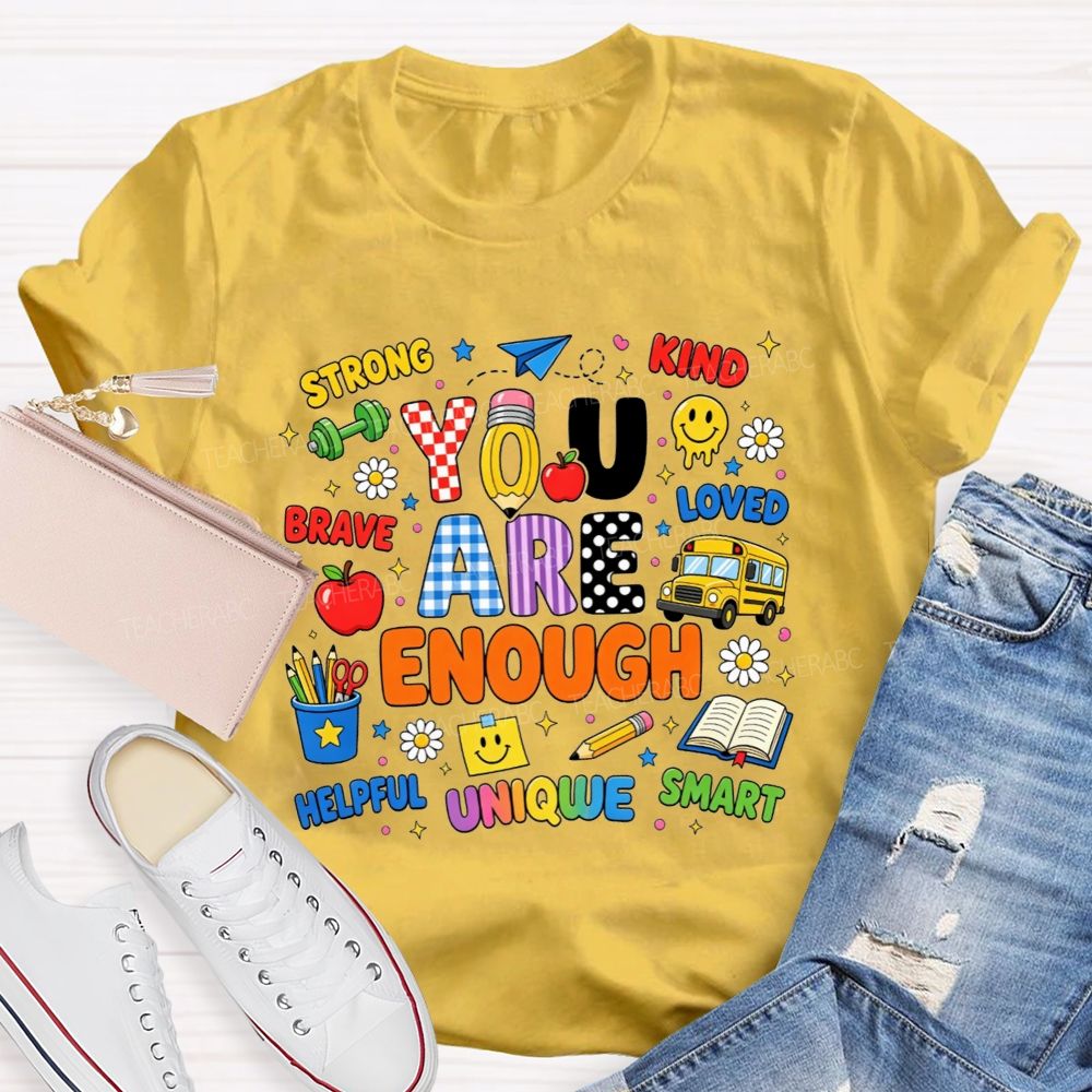 You Are Enough Strong Brave Kind Student Affirmation Teacher T-shirt