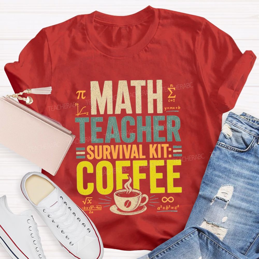 Math Teacher Survival Kit Coffee Teacher T-shirt