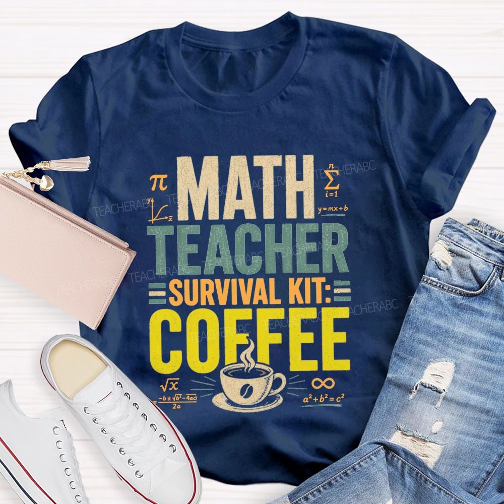 Math Teacher Survival Kit Coffee Teacher T-shirt