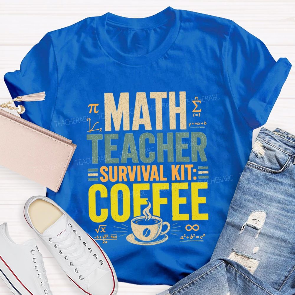 Math Teacher Survival Kit Coffee Teacher T-shirt