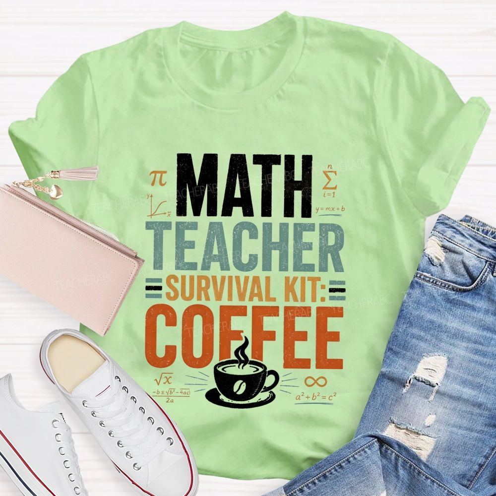 Math Teacher Survival Kit Coffee Teacher T-shirt