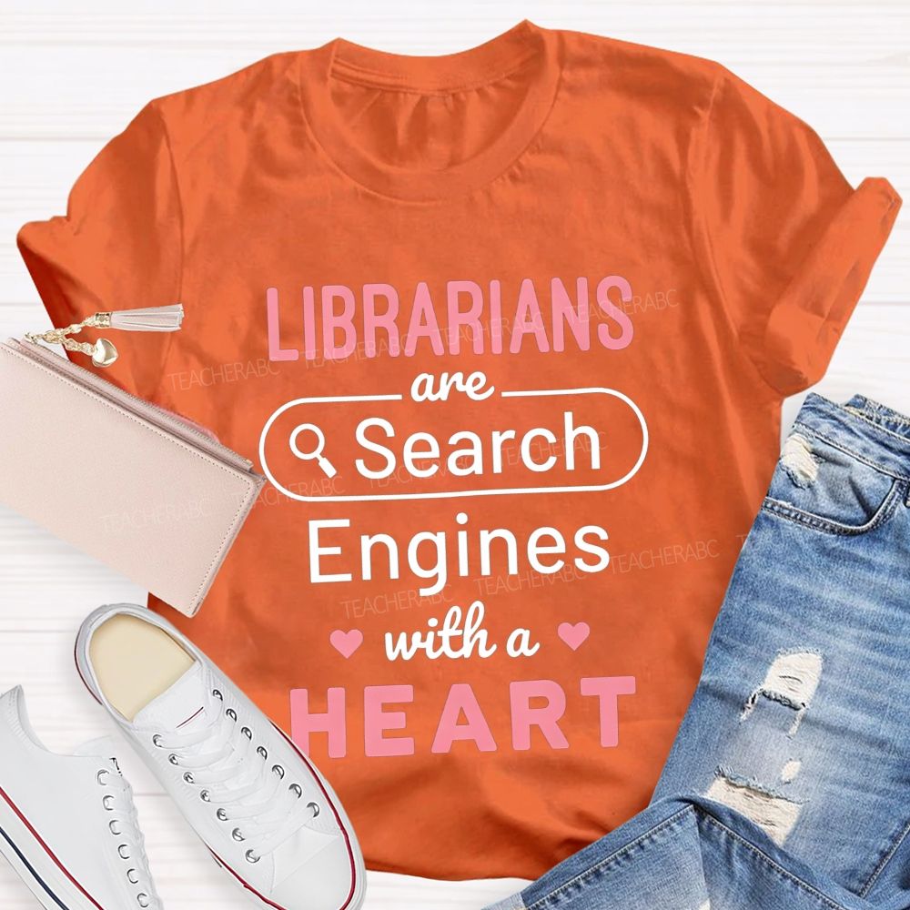 Librarians Are Search Engines With A Heart T-shirt