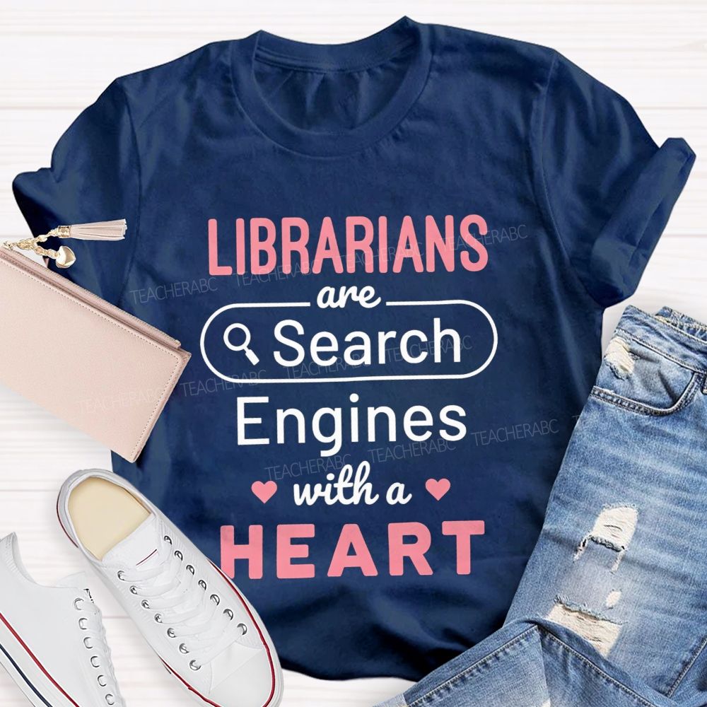 Librarians Are Search Engines With A Heart T-shirt