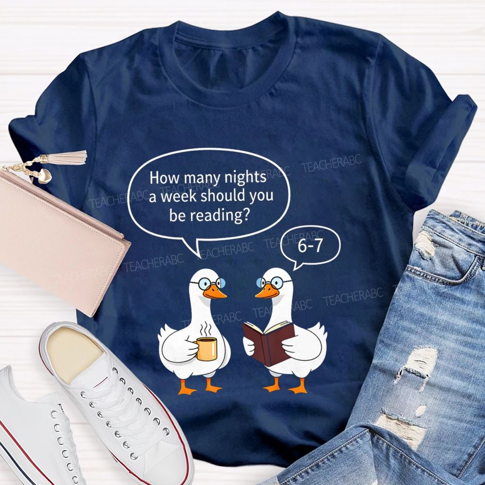 How Many Nights A Week Should You Be Reading 6‑7 Goose Reading Joke T-shirt