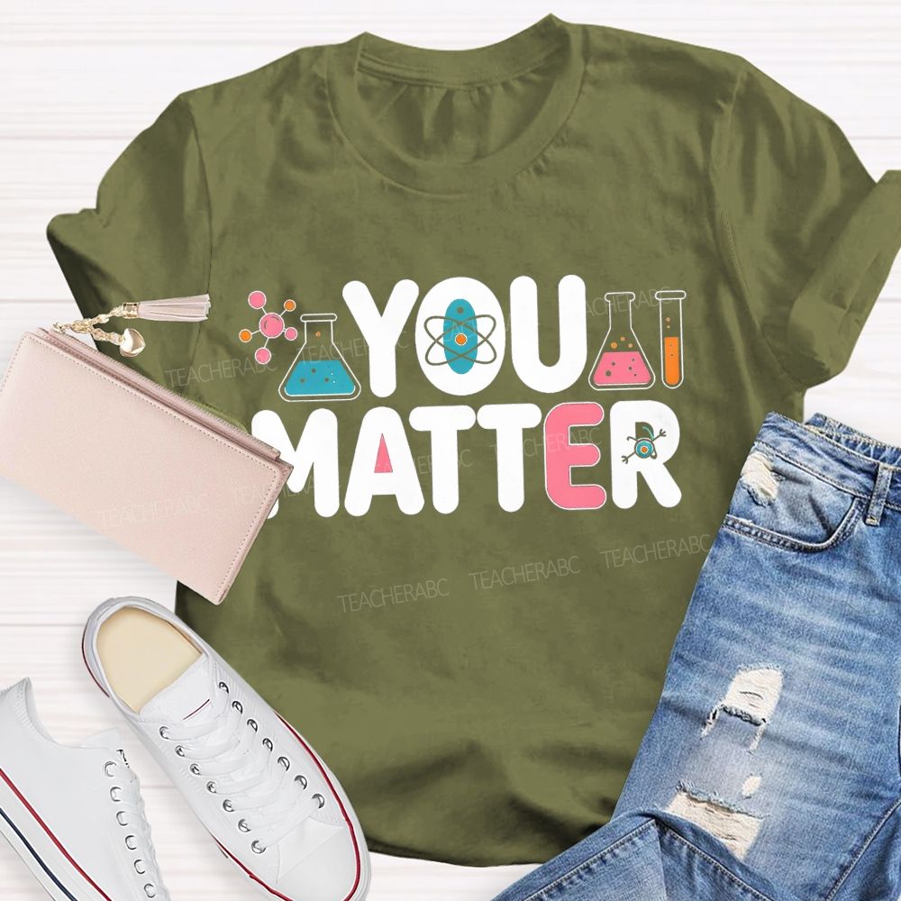 You Matter Science Lab Teacher T-shirt