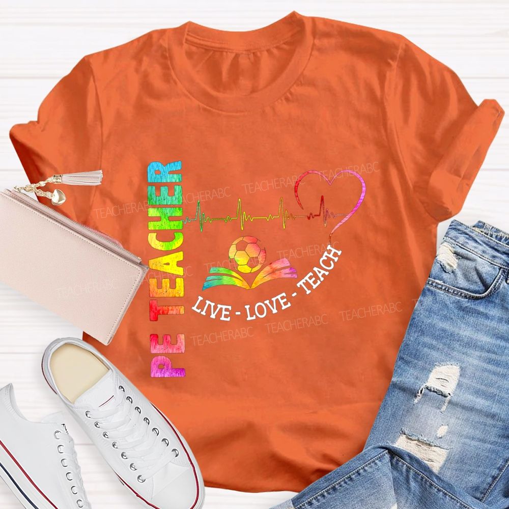 Pe Teacher Live Love Teach Heartbeat Soccer Rainbow Teacher T-shirt