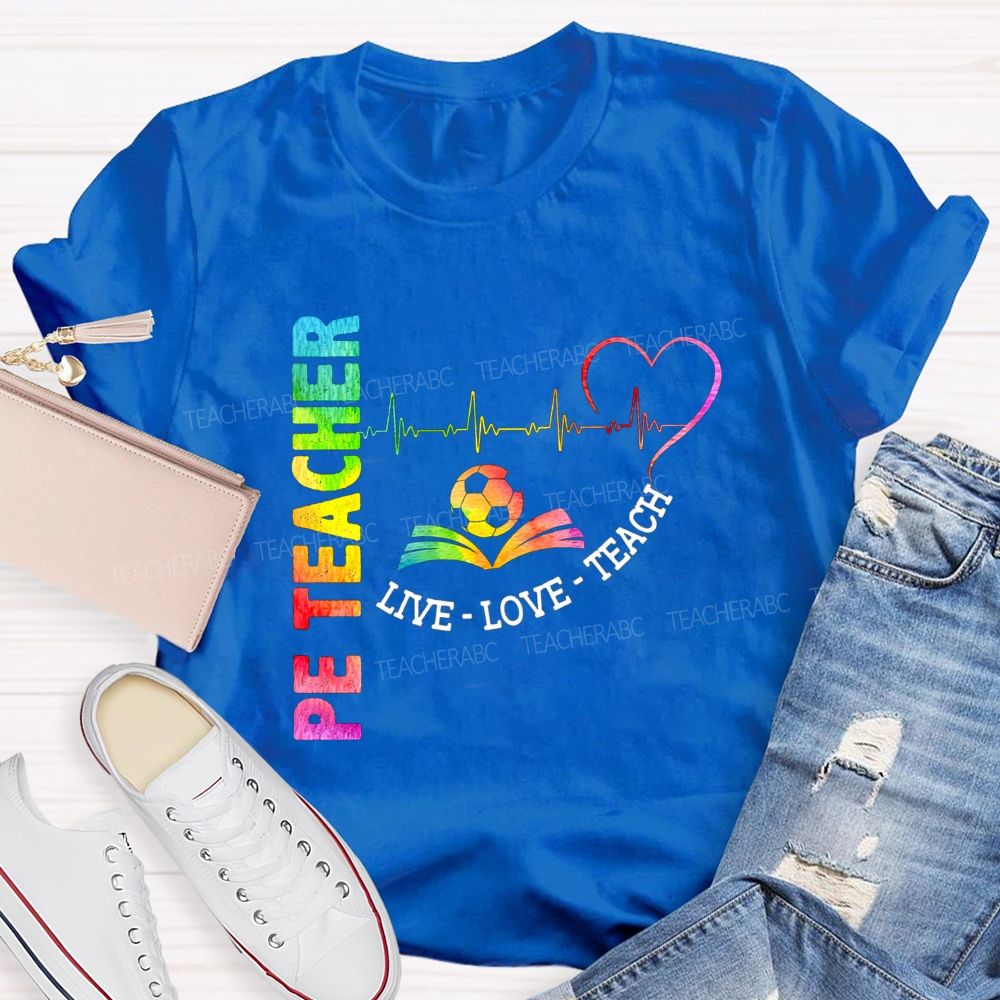 Pe Teacher Live Love Teach Heartbeat Soccer Rainbow Teacher T-shirt