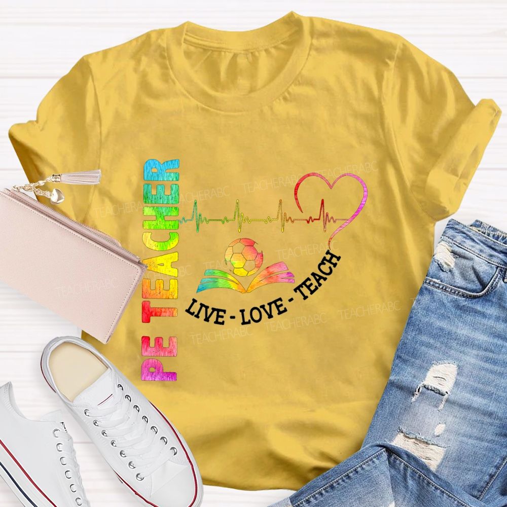 Pe Teacher Live Love Teach Heartbeat Soccer Rainbow Teacher T-shirt