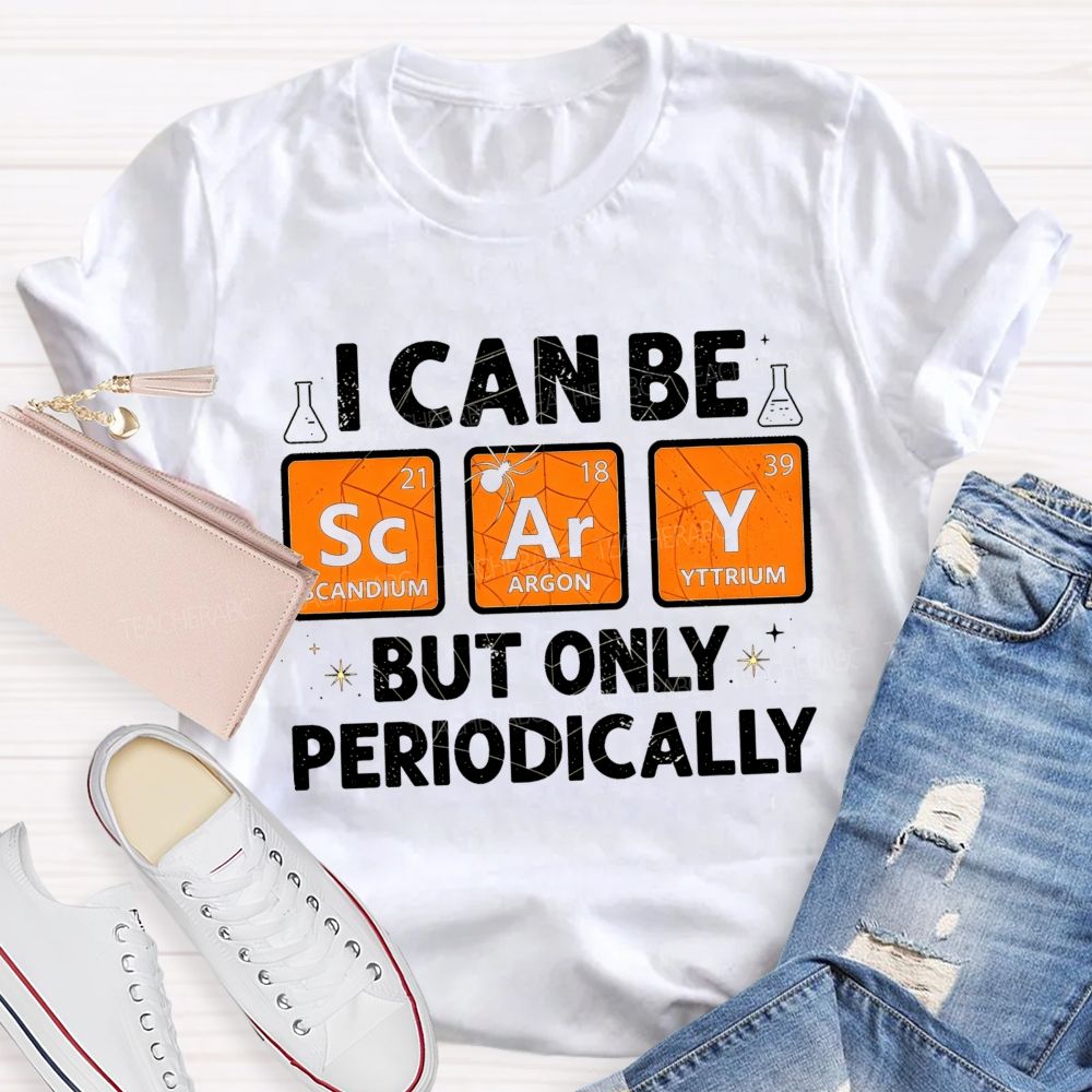 I Can Be Scary But Only Periodically Science Halloween Teacher T-shirt