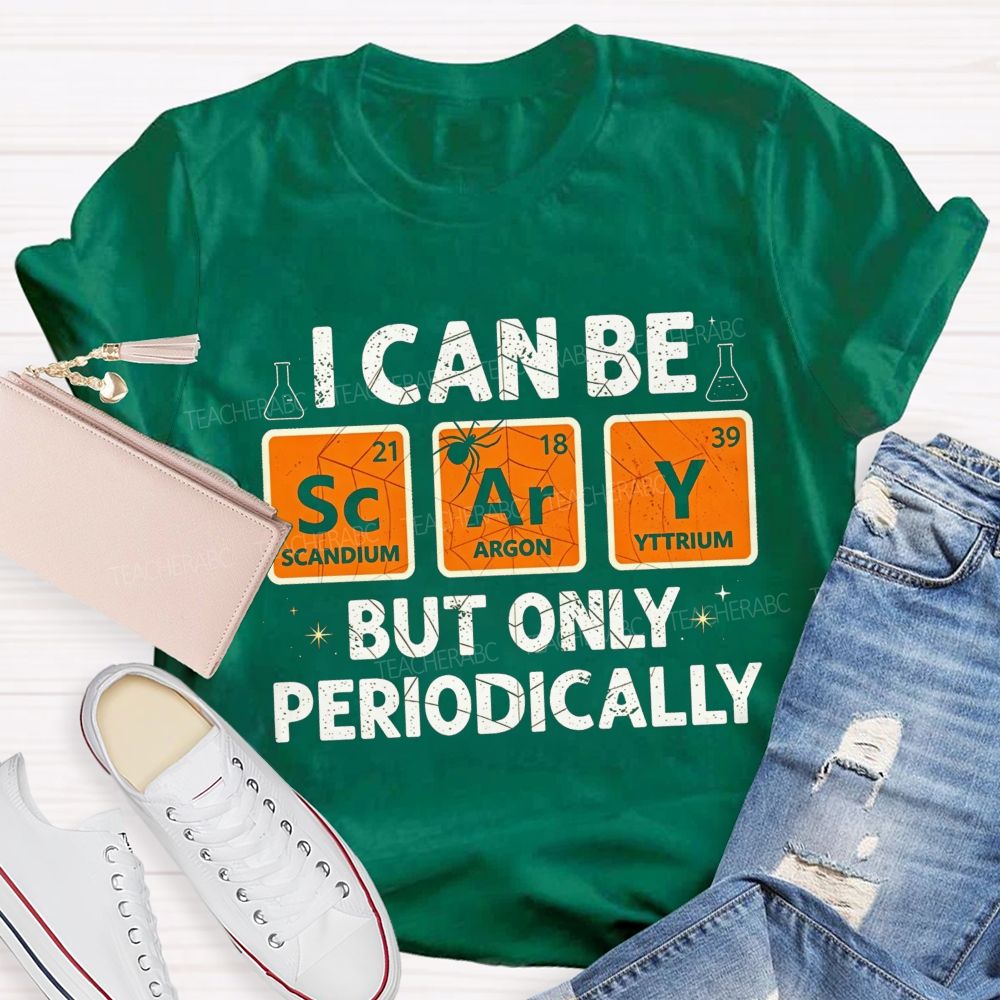 I Can Be Scary But Only Periodically Science Halloween Teacher T-shirt