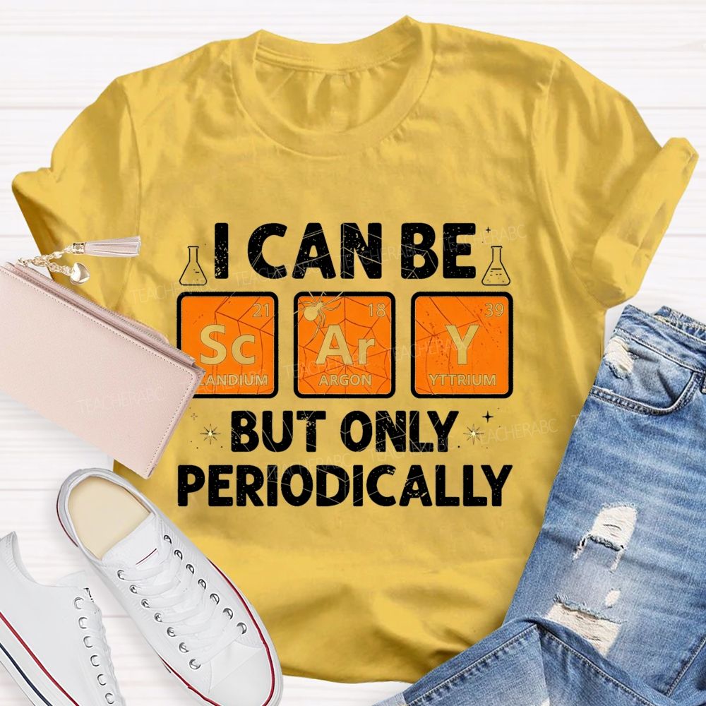I Can Be Scary But Only Periodically Science Halloween Teacher T-shirt