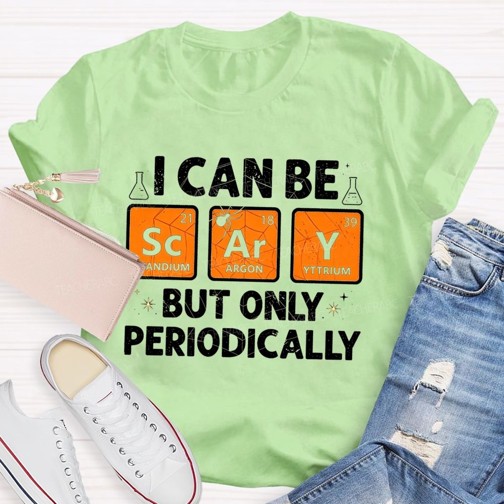 I Can Be Scary But Only Periodically Science Halloween Teacher T-shirt