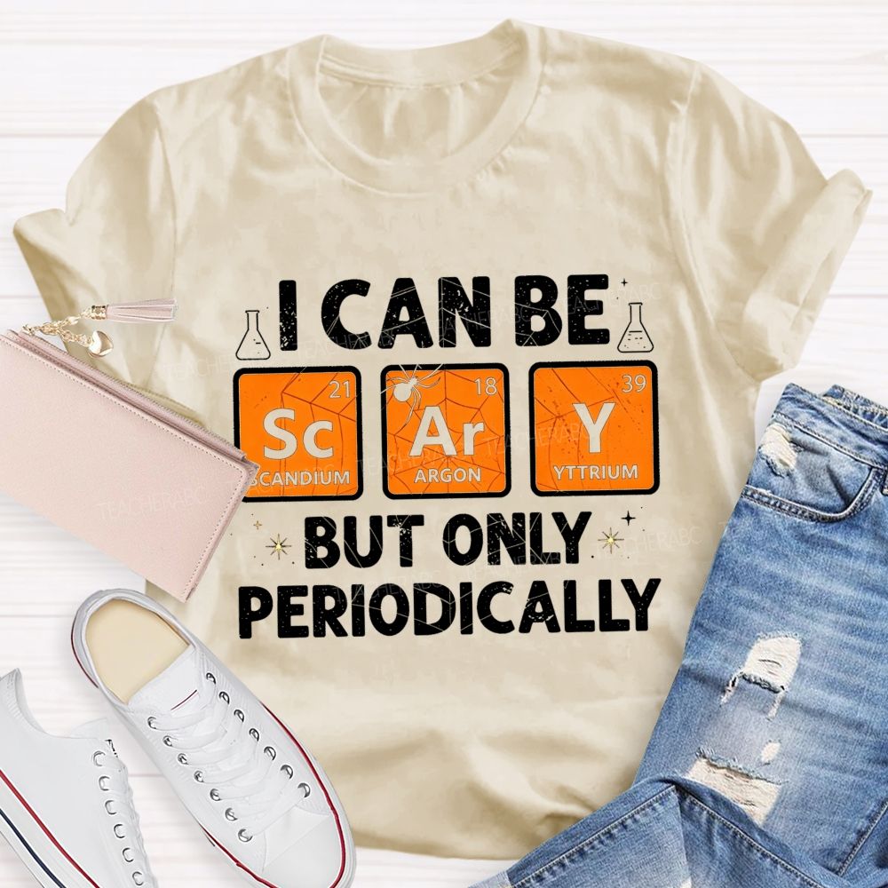 I Can Be Scary But Only Periodically Science Halloween Teacher T-shirt