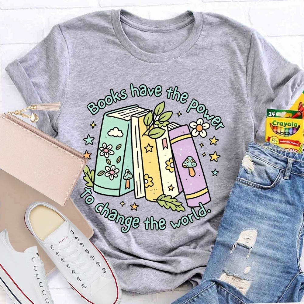 Books Have The Power To Change The World Teacher T-shirt