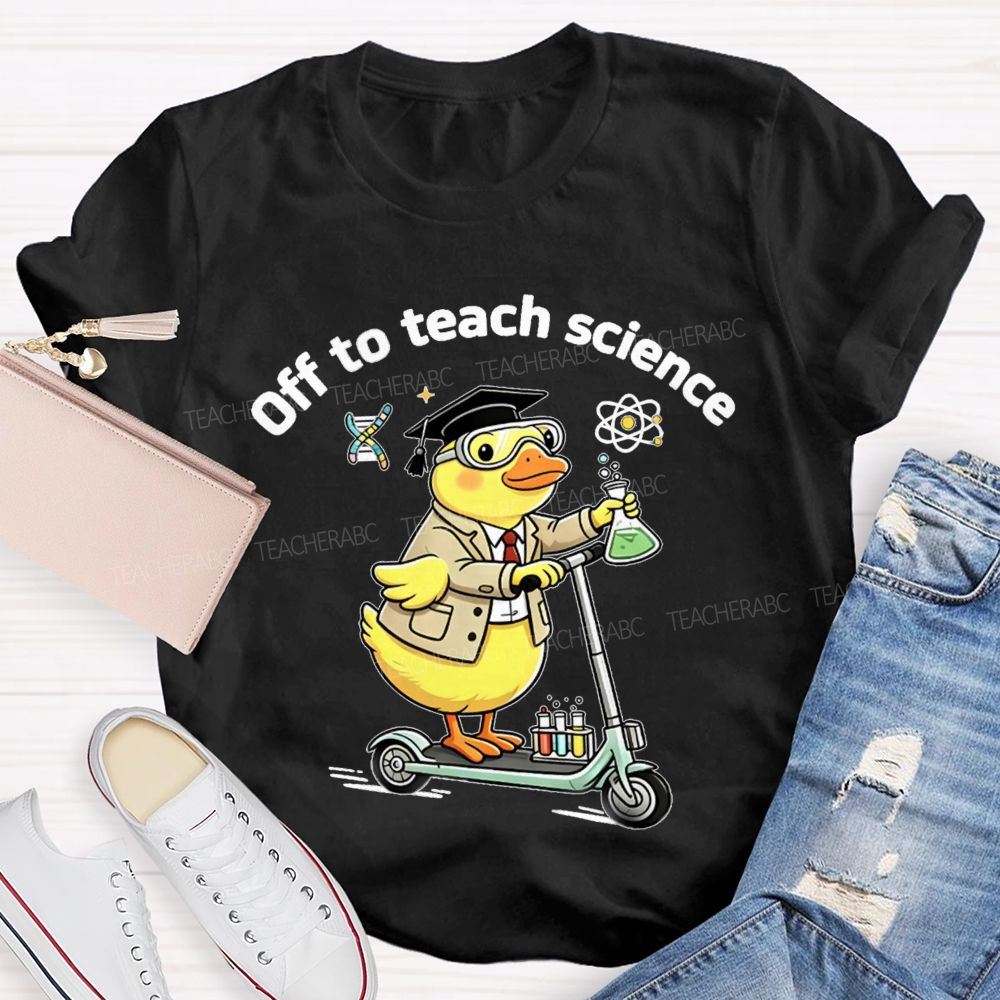 Off To Teach Science Teacher T-Shirt
