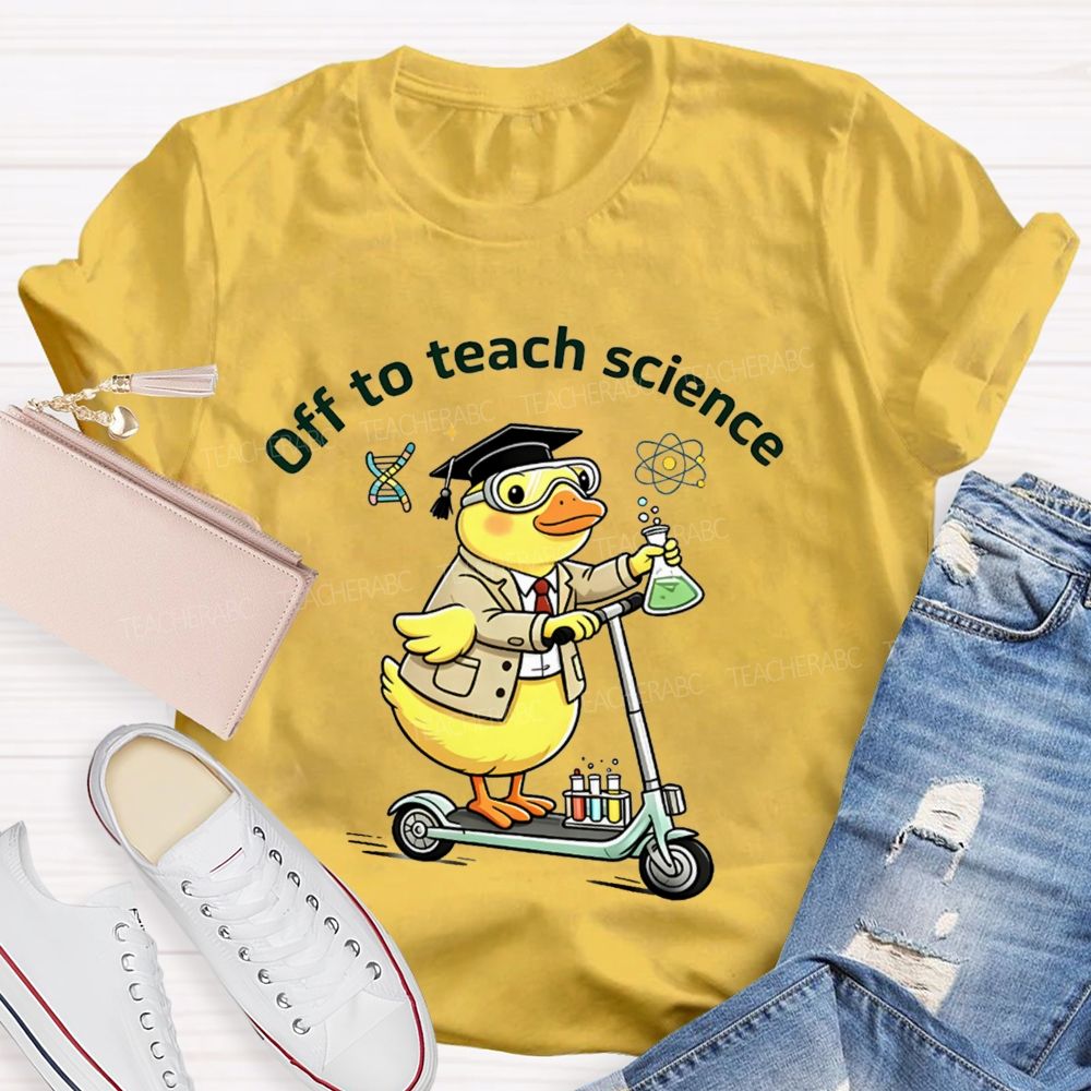 Off To Teach Science Teacher T-Shirt