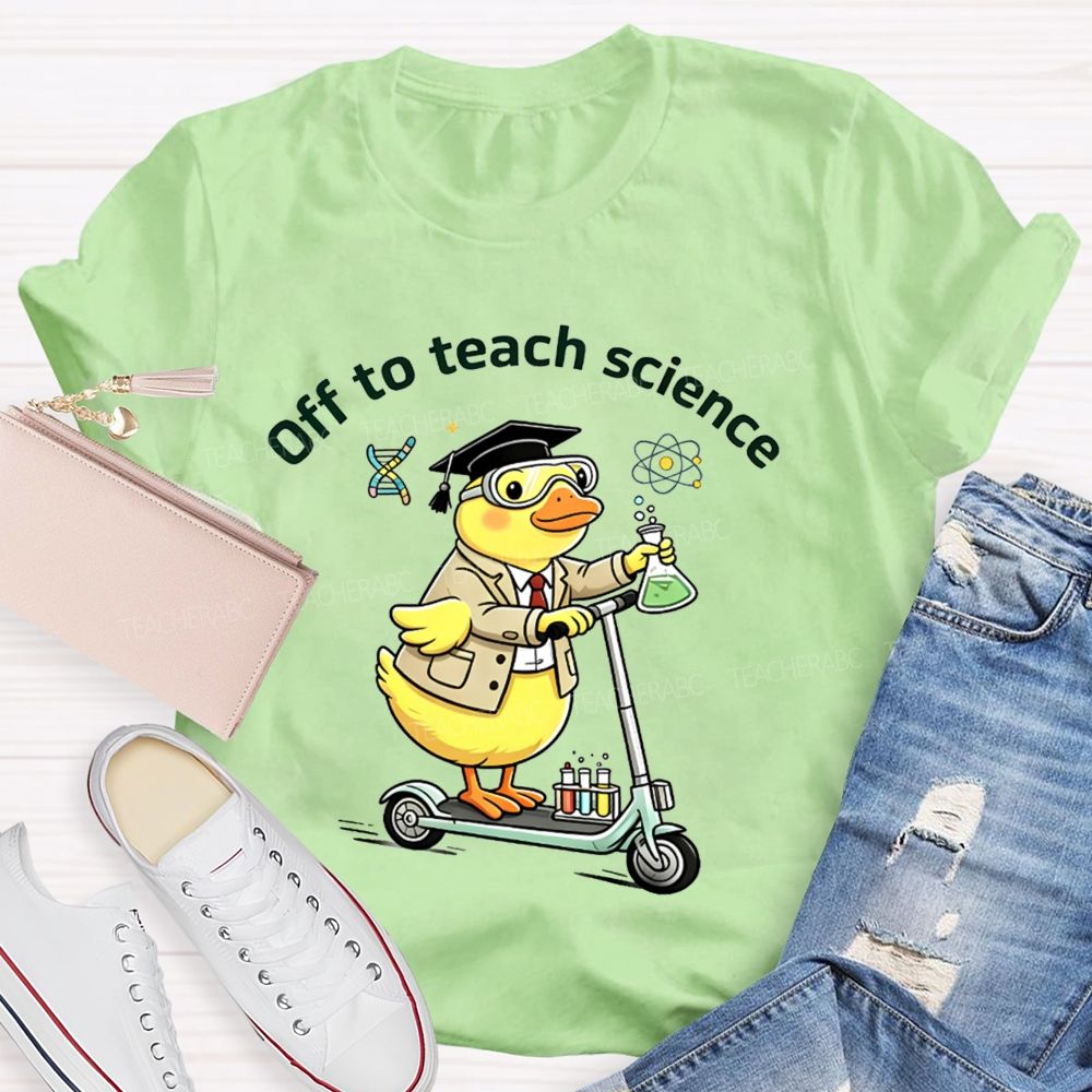 Off To Teach Science Teacher T-Shirt