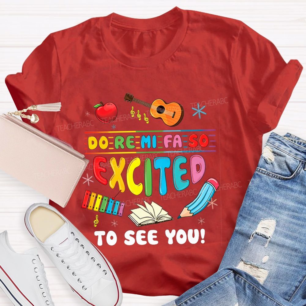 Do Re Mi Fa So Excited To See You Music Teacher T-shirt