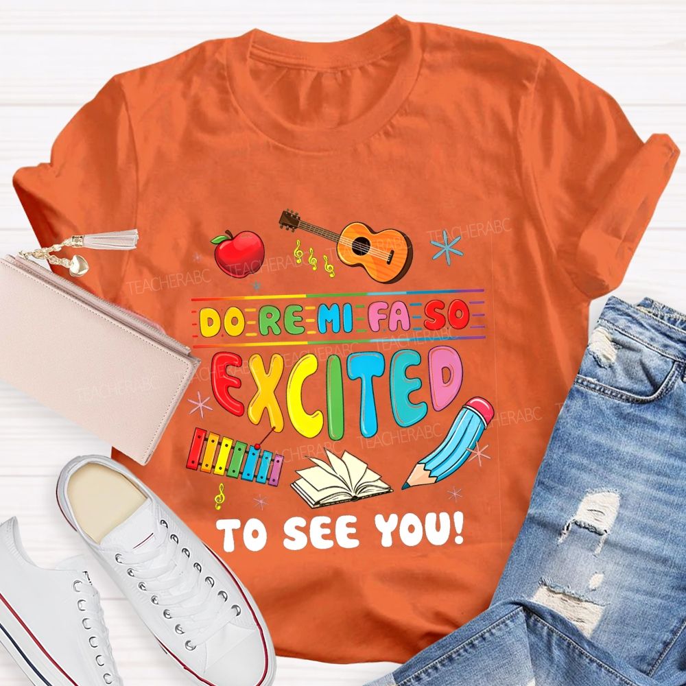 Do Re Mi Fa So Excited To See You Music Teacher T-shirt