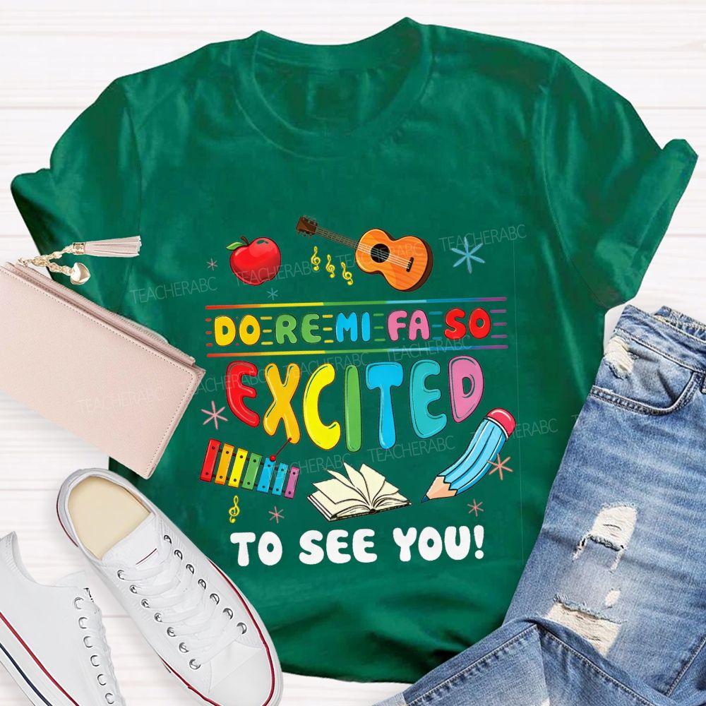 Do Re Mi Fa So Excited To See You Music Teacher T-shirt