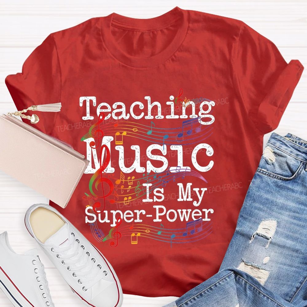 Teaching Music Is My Super Power Teacher T-shirt