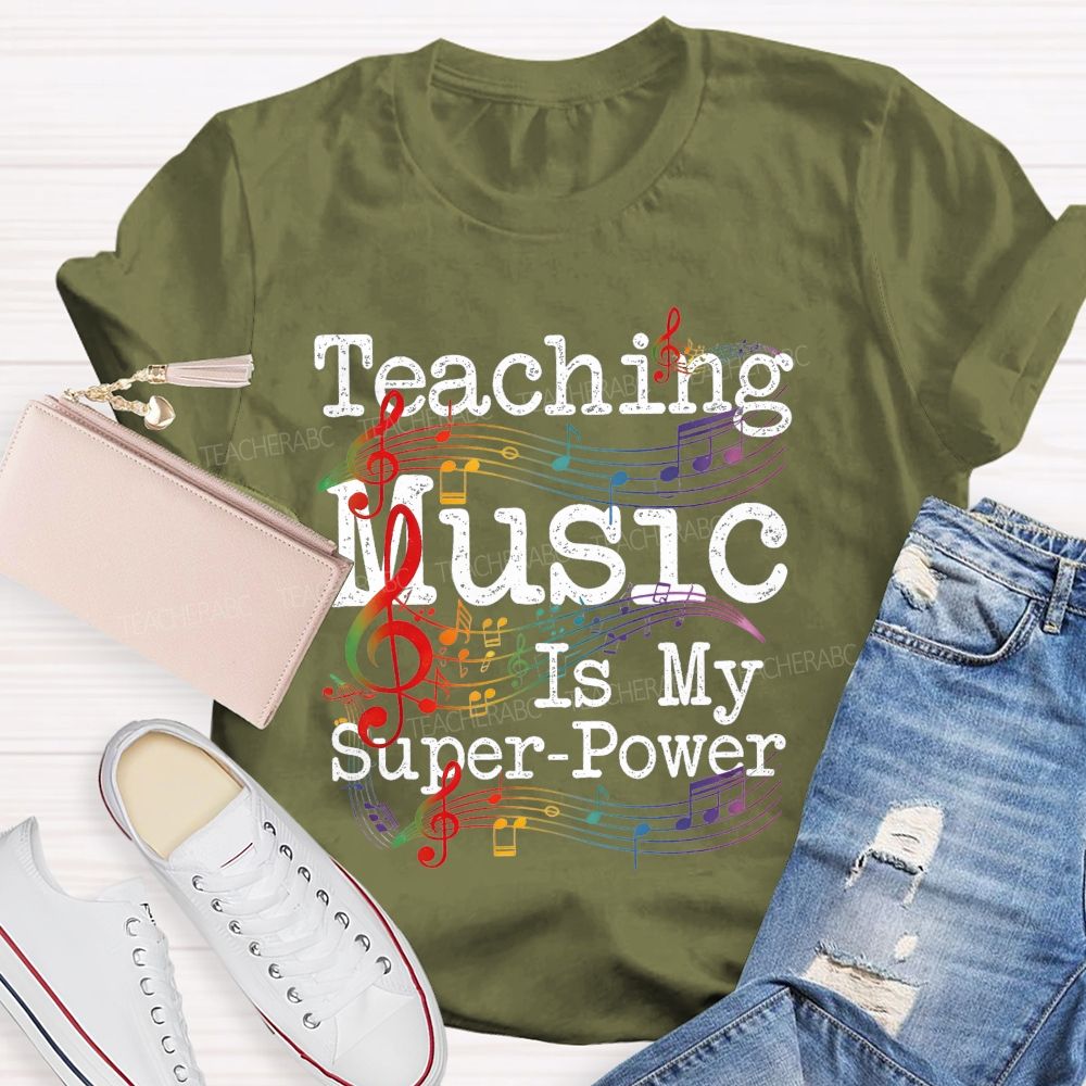 Teaching Music Is My Super Power Teacher T-shirt