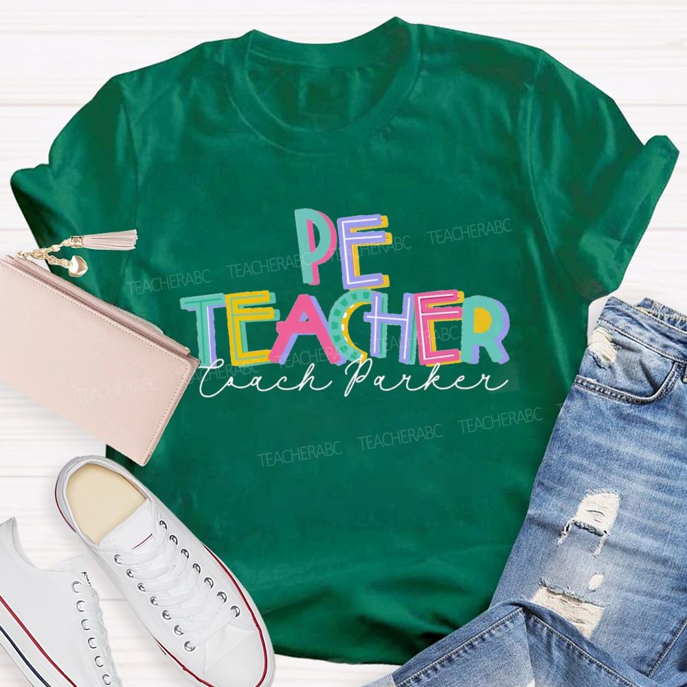 Personalized PE Teacher Coach Colorful Letter Teacher T-shirt