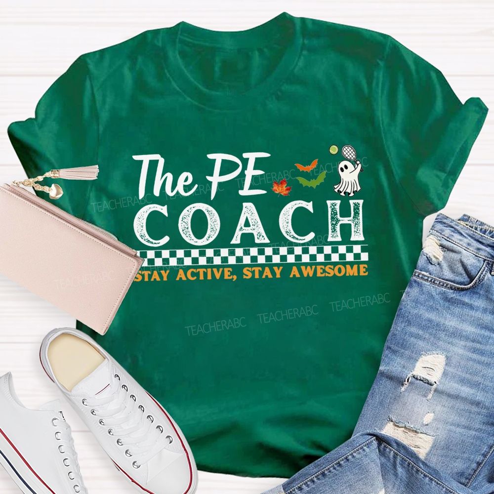 The Pe Coach Stay Active Stay Awesome Teacher T-shirt