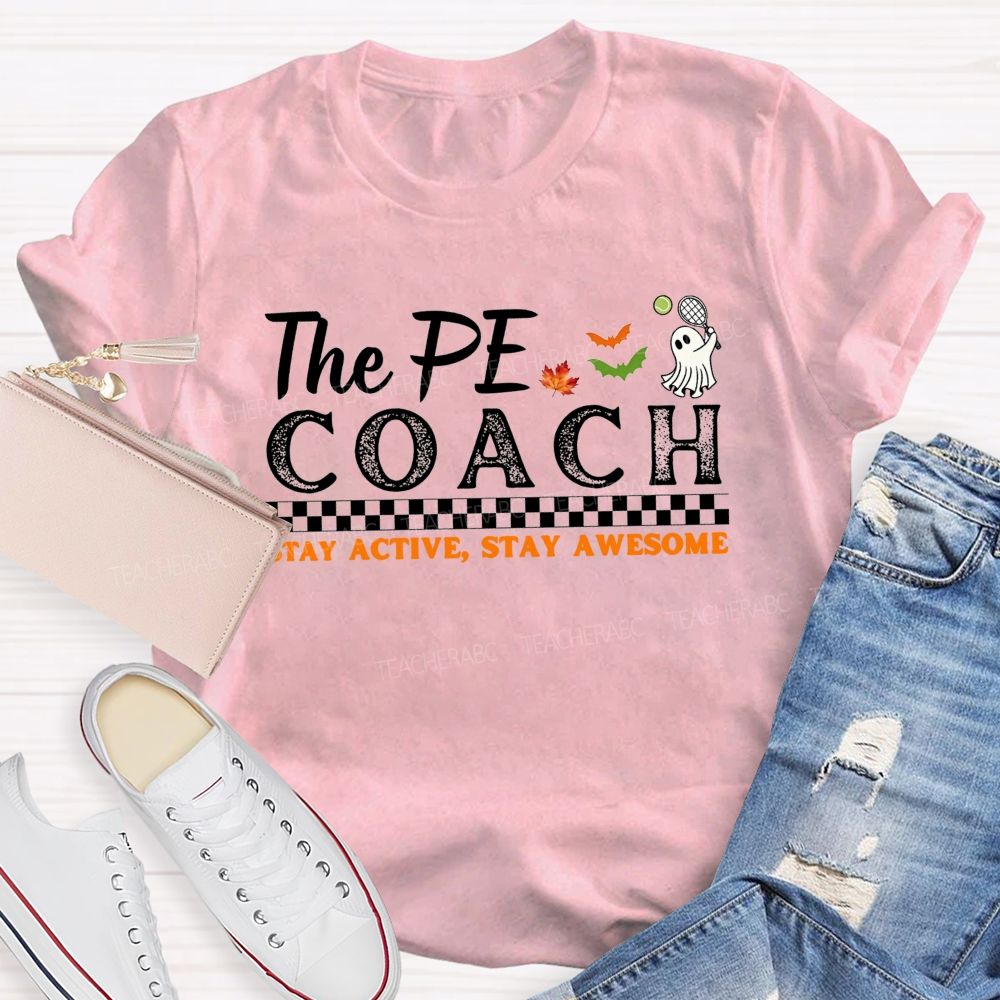 The Pe Coach Stay Active Stay Awesome Teacher T-shirt