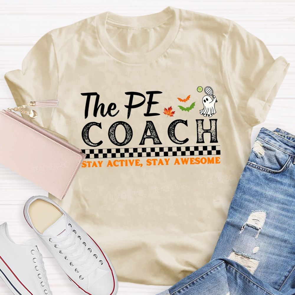 The Pe Coach Stay Active Stay Awesome Teacher T-shirt