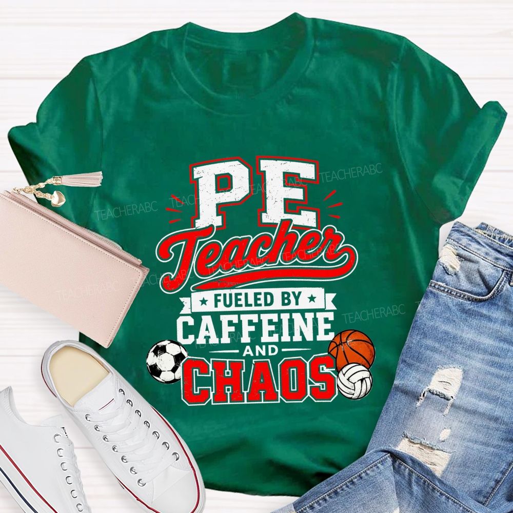 Pe Teacher Fueled By Caffeine And Chaos Teacher T-shirt