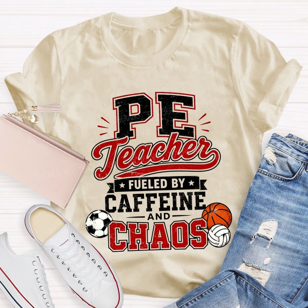 Pe Teacher Fueled By Caffeine And Chaos Teacher T-shirt