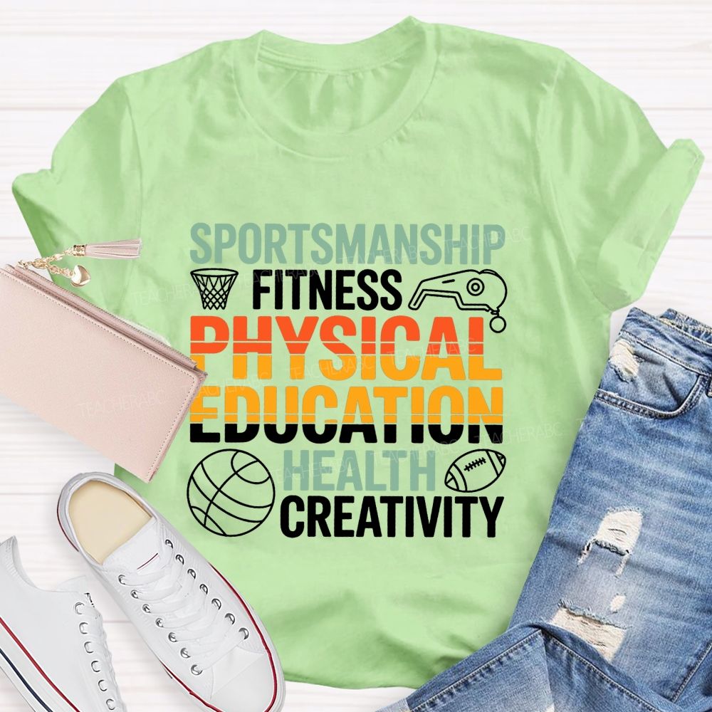 Sportsmanship Fitness Physical Education Health Creativity Teacher T-shirt