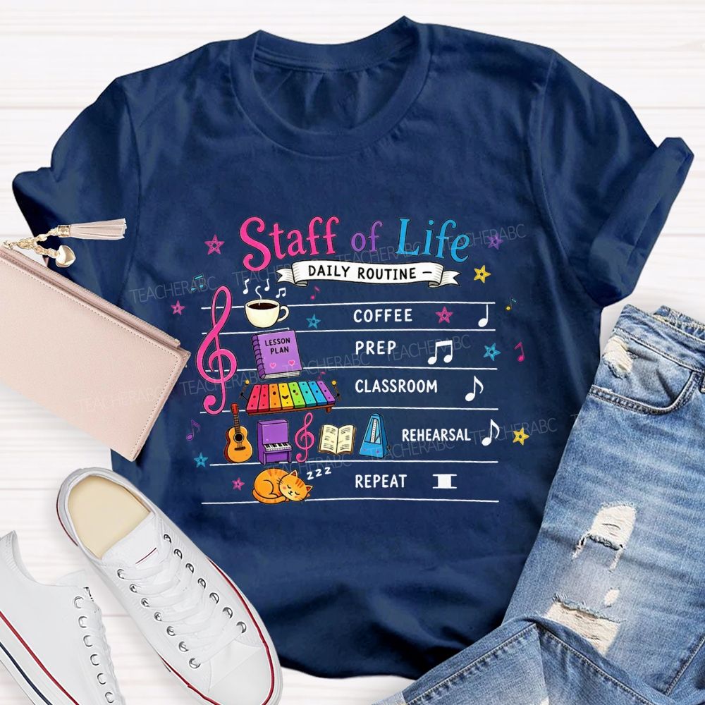 Staff Of Life Daily Routine Coffee Prep Classroom Rehearsal Repeat Music Teacher T-shirt