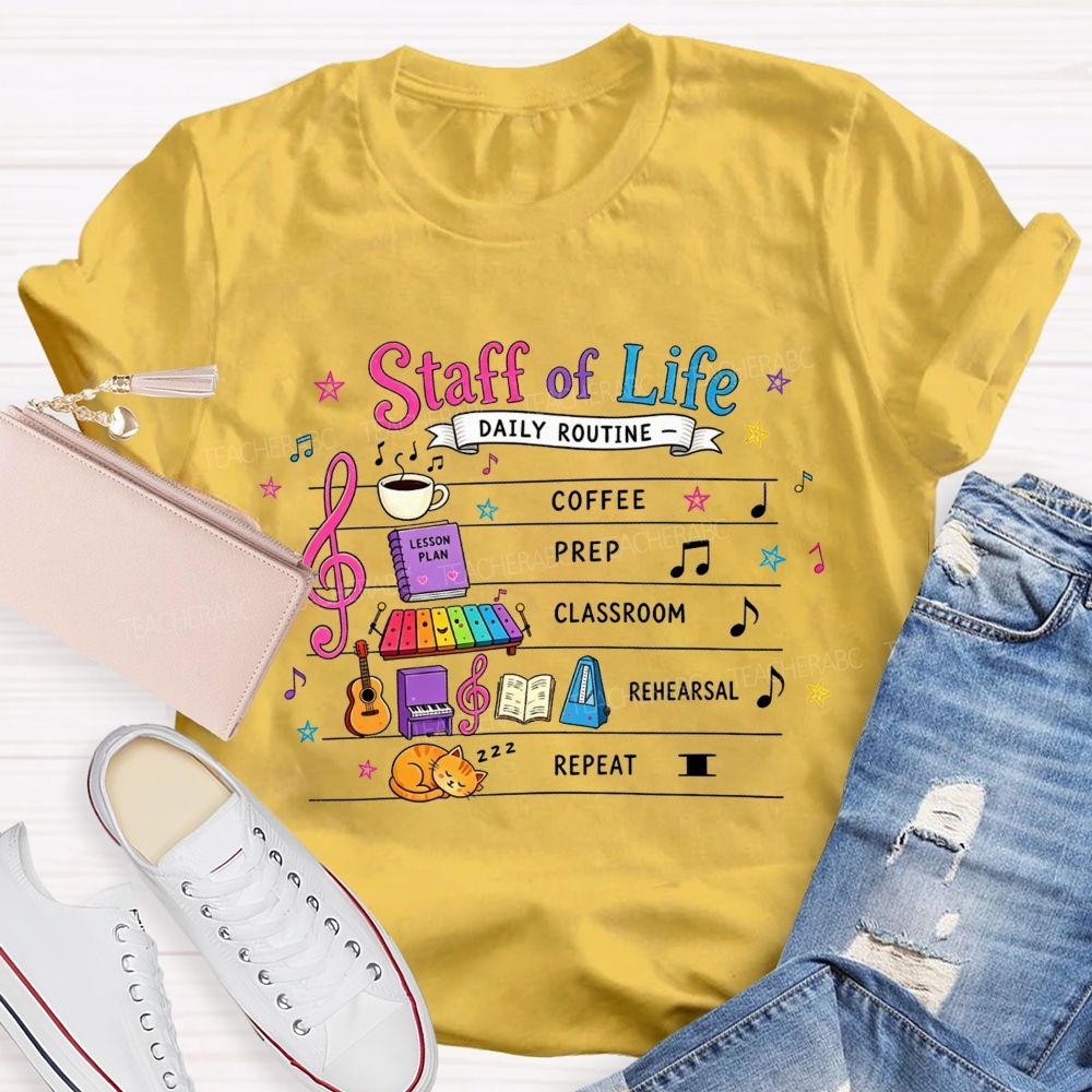 Staff Of Life Daily Routine Coffee Prep Classroom Rehearsal Repeat Music Teacher T-shirt