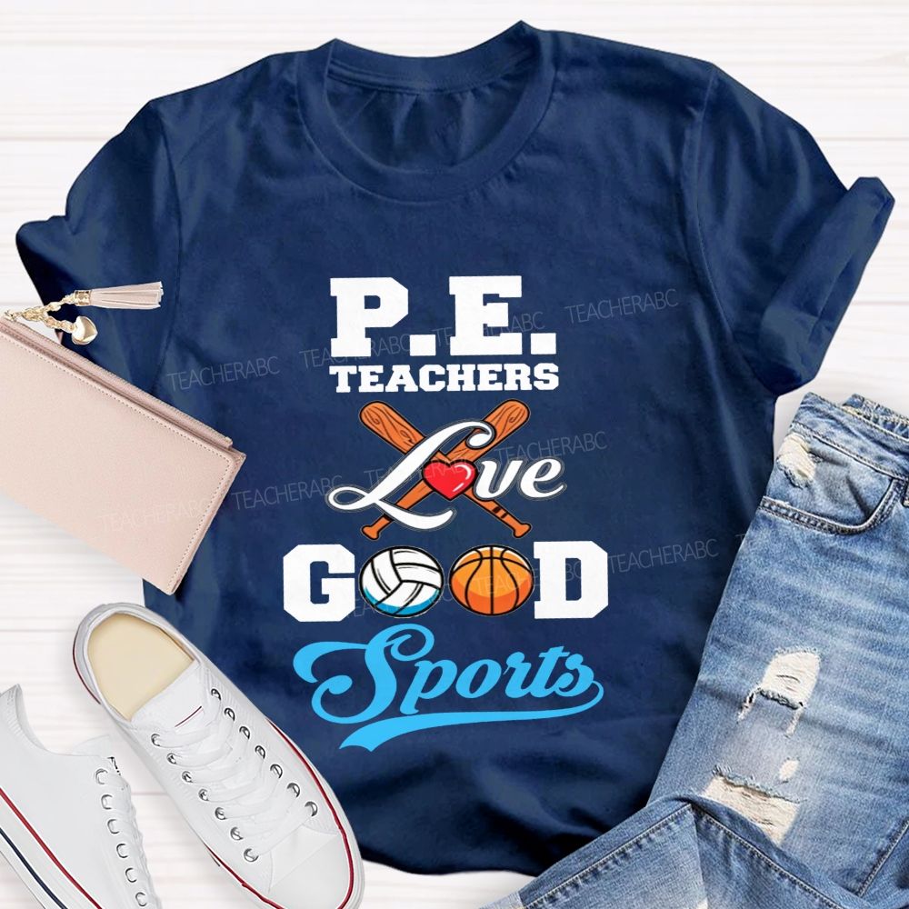 Pe Teachers Love Good Sports Baseball Volleyball Basketball Teacher T-shirt