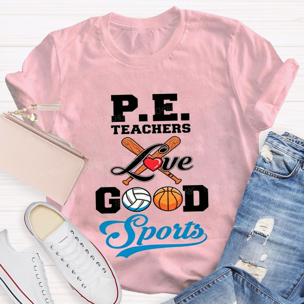 Pe Teachers Love Good Sports Baseball Volleyball Basketball Teacher T-shirt