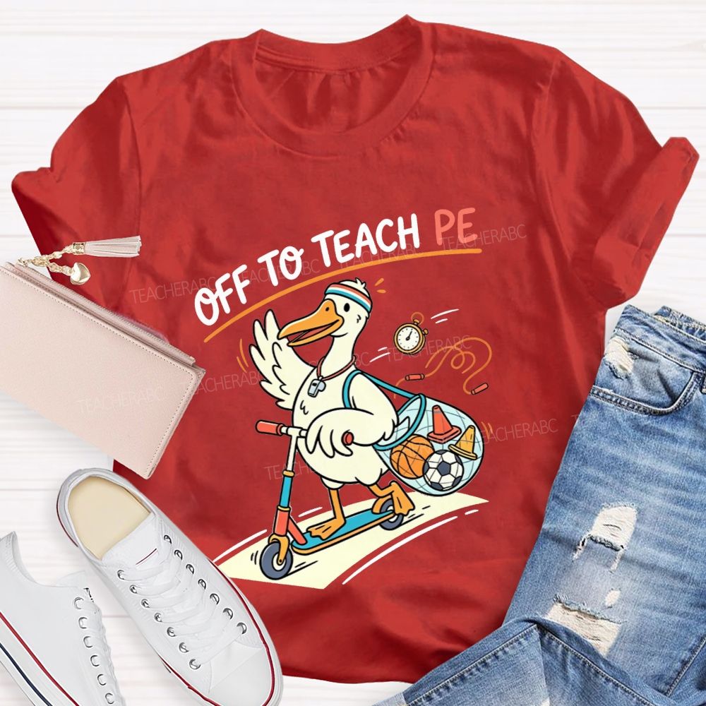 Off To Teach Pe Duck On A Scooter Teacher T-shirt